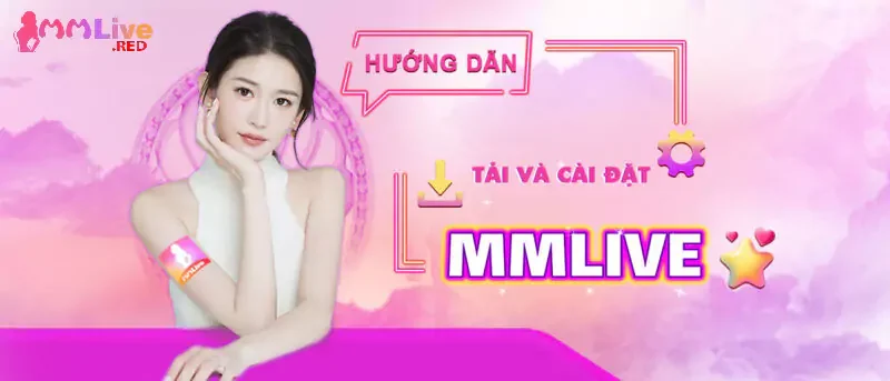 Trang chủ 34 Các bước hướng dẫn tải app MMLIVE